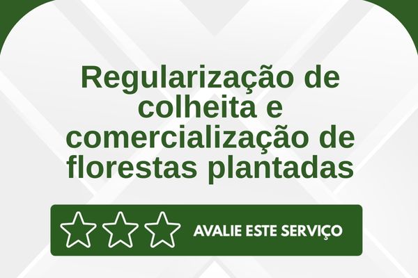 Regularização de Colheita de Florestas Plantadas